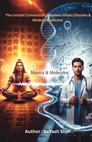 Mantra and Molecules:The Untold Connection Between Hindu Dharma And Modern Medicine