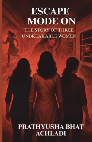 Escape Mode On: The Story Of Three Unbreakable Women