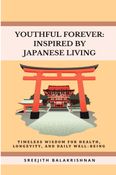 YOUTHFUL FOREVER: INSPIRED BY JAPANESE LIVING