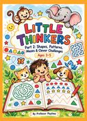 Little Thinkers - Part 02: Shapes, Patterns, Mazes & Clever Challenges