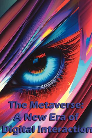 The Metaverse: A New Era of Digital Interaction