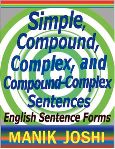 Simple, Compound, Complex, and Compound-Complex Sentences: English Sentence Forms