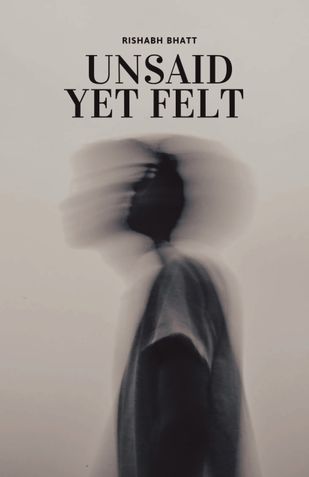 Unsaid Yet Felt