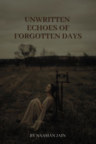 Unwritten Echoes of Forgotten Days