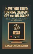 Have You Tried Turning ChatGpt Off and On Again?