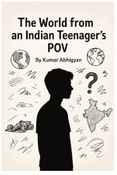 The World from an Indian Teenager's POV