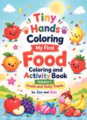 Tiny Hands Colouring: My First Food Colouring and Activity Book - Volume 1