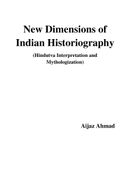 New Dimensions of Indian Historiography: Hindutva Interpretation and Mythologization