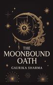 The Moonbound Oath by Gaurika Sharma