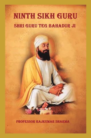 Ninth Sikh Guru: Shri Guru Teg Bahadur Ji