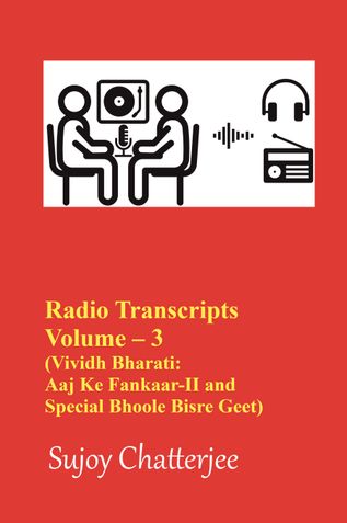Radio Transcripts Volume – 3 (Vividh Bharati: Aaj Ke Fankaar-II & Special Bhoole Bisre Geet)