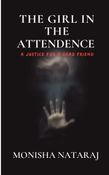 The Girl in the Attendance by Monisha Nataraj