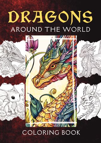 Dragons Around The World: A Coloring Book For Adults