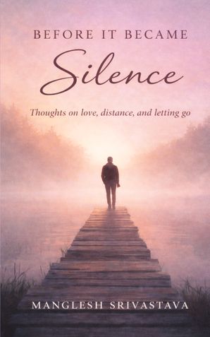 BEFORE IT BECAME SILENCE