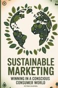 Sustainable Marketing: Winning in a Conscious Consumer World