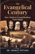 The Evangelical Century: How Modern Evangelicalism Took Shape