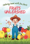 Fruits Unleashed! Coloring Book with Fun Facts