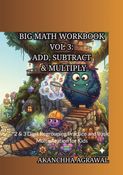 Big Math Workbook Vol 3: Add, Subtract & Multiply