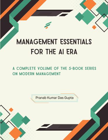 MANAGEMENT ESSENTIALS FOR THE AI ERA: A Complete Volume of the 5-Book Series on Modern Management  (Hardcover Full Colour)