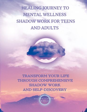 Healing Journey To Mental Wellness - Shadow Work for Teens and Adults