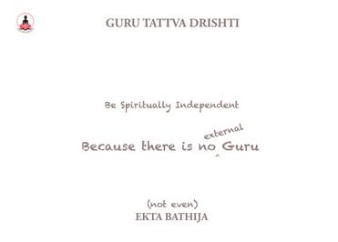 Guru Tattva Drishti: Be Spiritually Independent Because There Is No External Guru