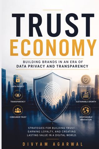Trust Economy: Building Brands in an Era of Data Privacy and Transparency
