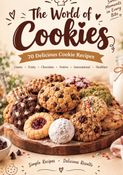 The World of Cookies | 70 tasty and beginner- friendly cookie recipes