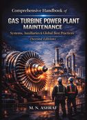 Comprehensive Handbook of Gas Turbine Power Plant Maintenance: Systems, Auxiliaries & Global Best Practices (2nd Edition)