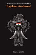 Modern Indian Statecraft under Modi - Elephant Awakened