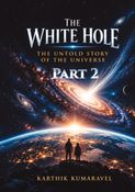 The White Hole - The Untold Story of the Universe (Part 2)