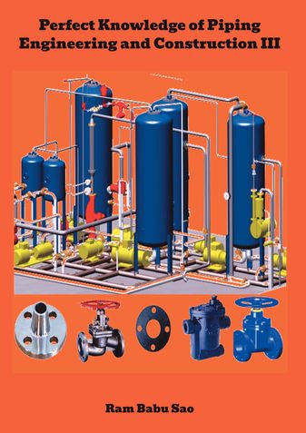 Perfect Knowledge of Piping Engineering and Construction III