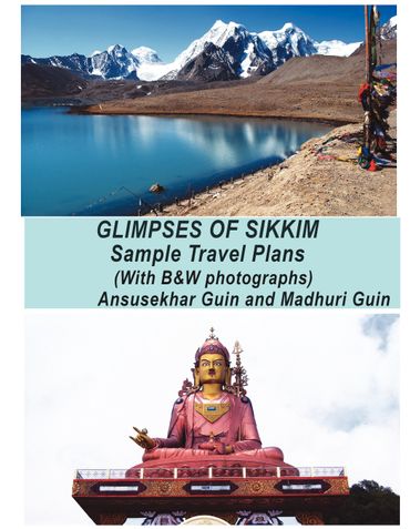 Glimpses of Sikkim Visit: Sample Travel Itinerary (with B&W photographs)