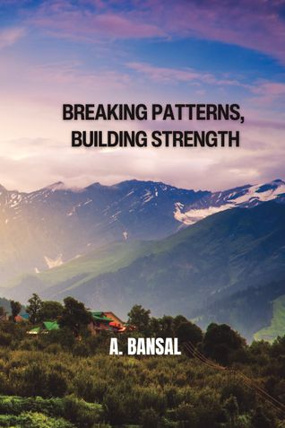 BREAKING PATTERNS,  BUILDING STRENGTH