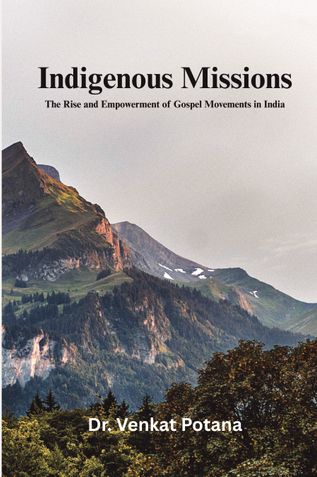 Indigenous Missions: The Rise and Empowerment of Gospel Movements in India