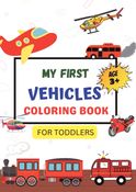 My First Vehicles Coloring Book Ages 3+