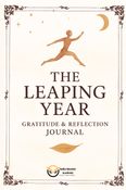 The Leaping Year Gratitude and Reflection Journal