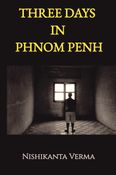 THREE DAYS IN PHNOM PENH