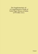 The Supplementary of: A Comprehensive Guide of Early Paper Money of India (1770-1861 AD)