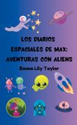 Los Diarios Espaciales de Max: Aventuras con Aliens