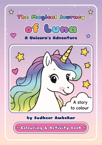 The Magical Journey of Luna: A Unicorn Colouring & Activity Book for Kids Ages 4–8