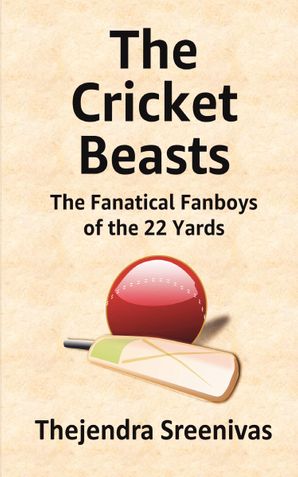 The Cricket Beasts - The Fanatical Fanboys of the 22 Yards
