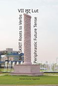 Sanskrit Roots to Verbs VII Lut Periphrastic Future Tense