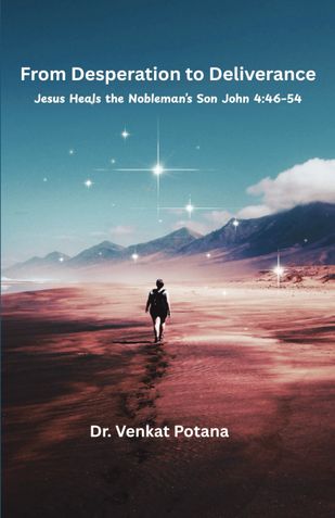 From Desperation to Deliverance: Jesus Heals the Nobleman’s Son John 4:46–54