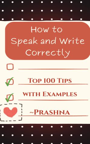 How to Speak and Write Correctly - Top 100 Tips with Examples