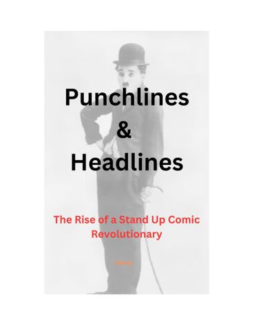 Punchlines & Headlines: The Rise of a Stand Up Comic Revolutionary