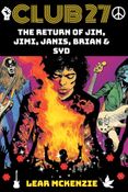 Club 27: The Return of Jim, Jimi, Janis, Brian & Syd