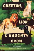 Cheetah, Lion & Naughty Crow!
