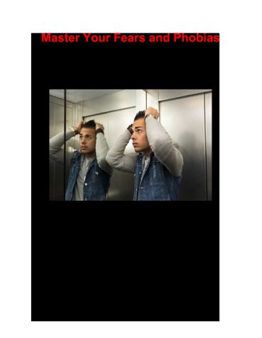 Master Your Fears and Phobias
