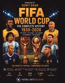FIFA World Cup – The Complete History: 1930 ~ 2026