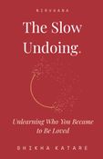 THE SLOW UNDOING